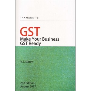 Taxmann's GST How to Make Your Business GST Ready by V. S. Datey [Latest Edition]